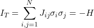 \[I_T = \sum_{i,j=1}^N J_{ij} \sigma_i \sigma_j = -H\]